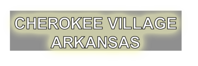 CHEROKEE VILLAGE
ARKANSAS
