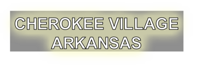 CHEROKEE VILLAGE
ARKANSAS
